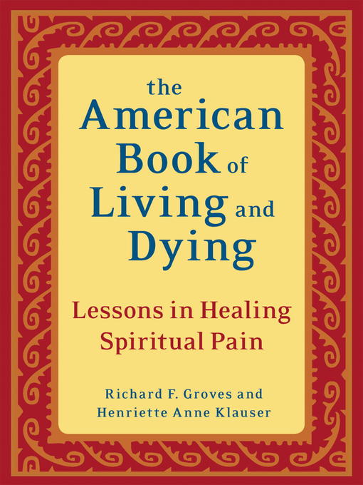 Title details for The American Book of Living and Dying by Richard F. Groves - Available